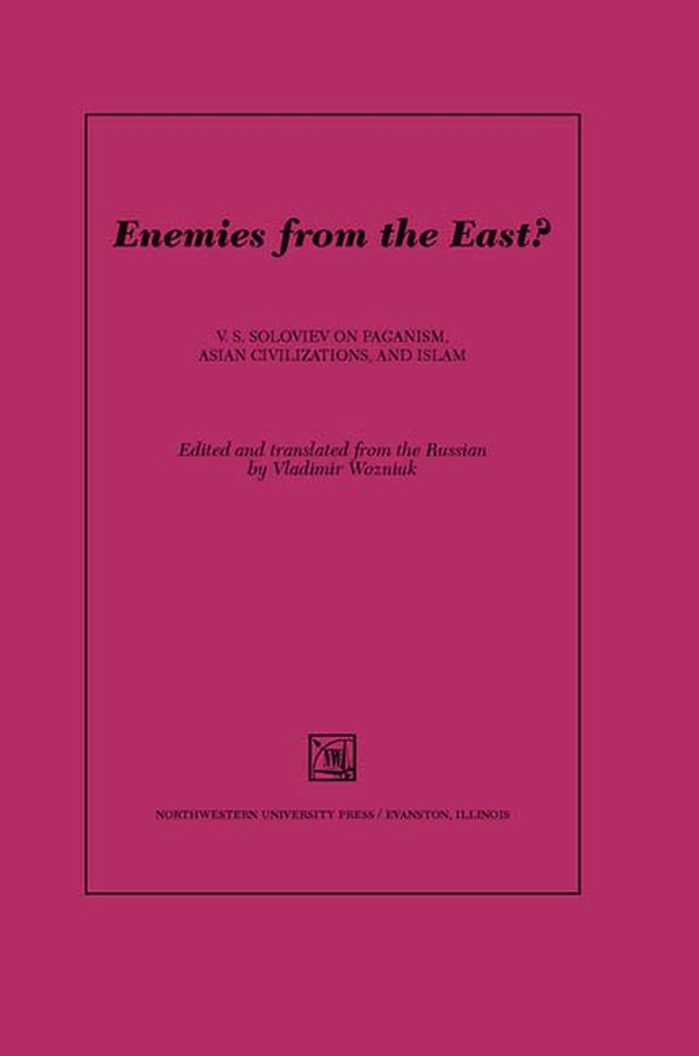 Enemies From The East?: V. S. Soloviev On Paganism, Asian Civilizations, And Islam (Studies In Russian Literature And Theory),Used