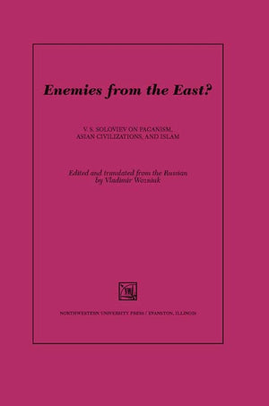 Enemies From The East?: V. S. Soloviev On Paganism, Asian Civilizations, And Islam (Studies In Russian Literature And Theory),Used