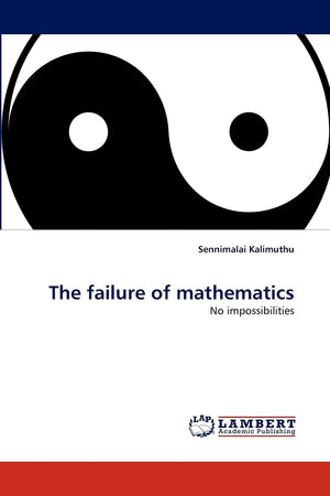 The failure of mathematics: No impossibilities,Used