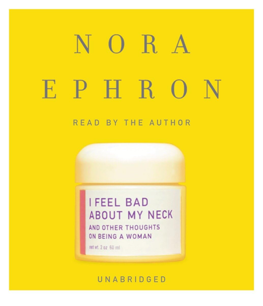 I Feel Bad About My Neck: And Other Thoughts on Being a Woman,Used