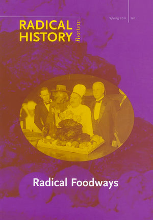Radical Foodways (Radical History Review (Duke University Press))