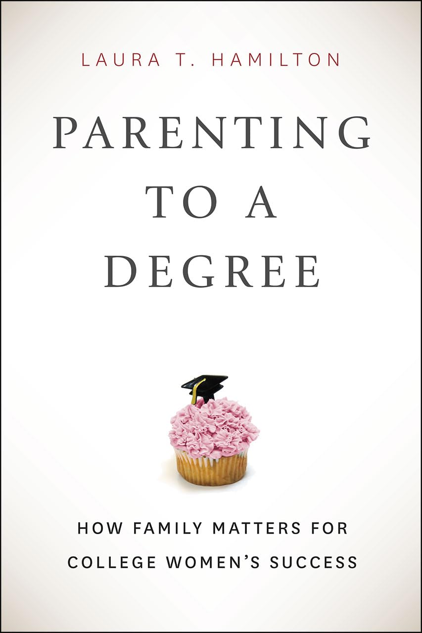 Parenting to a Degree: How Family Matters for College Women's Success,Used