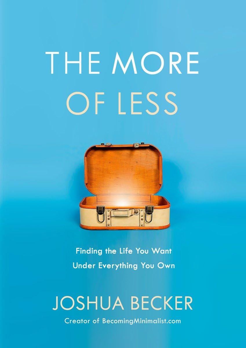 The More of Less: Finding the Life You Want Under Everything You Own,New