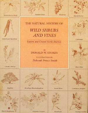 The Natural History Of Wild Shrubs And Vines: Eastern And Central North America,Used