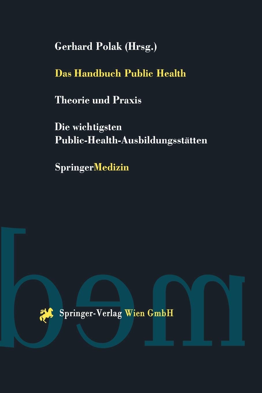Das Handbuch Public Health: Theorie und Praxis Die wichtigsten PublicHealthAusbildungssttten (German Edition),Used