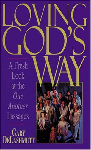 Loving God's Way: A Fresh Look at the One Another Passages,Used