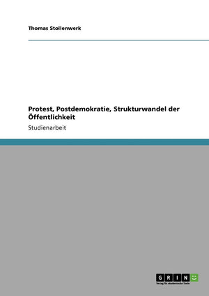 Protest, Postdemokratie, Strukturwandel Der Ffentlichkeit (German Edition),Used
