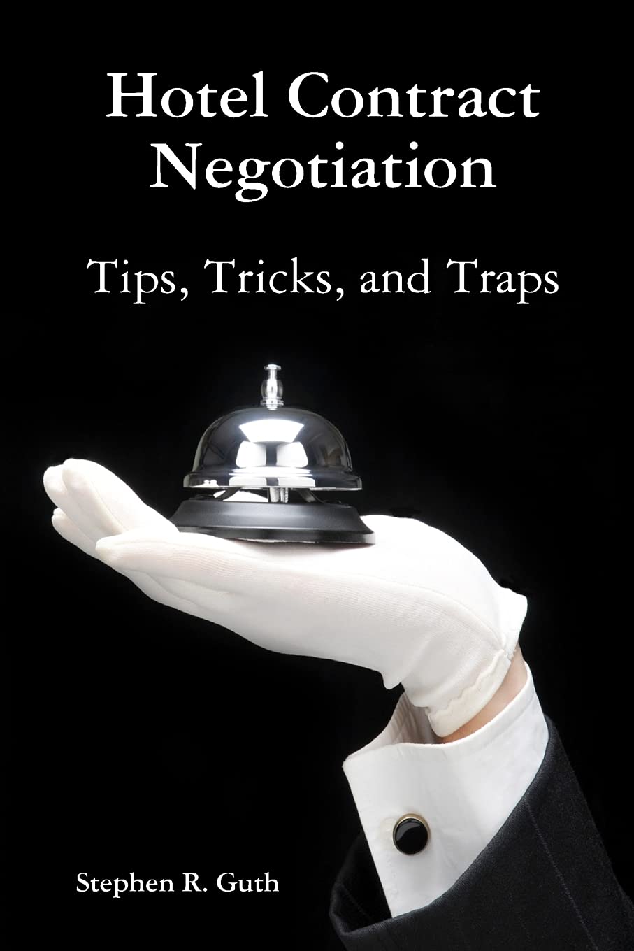 Hotel Contract Negotiation Tips, Tricks, and Traps,Used