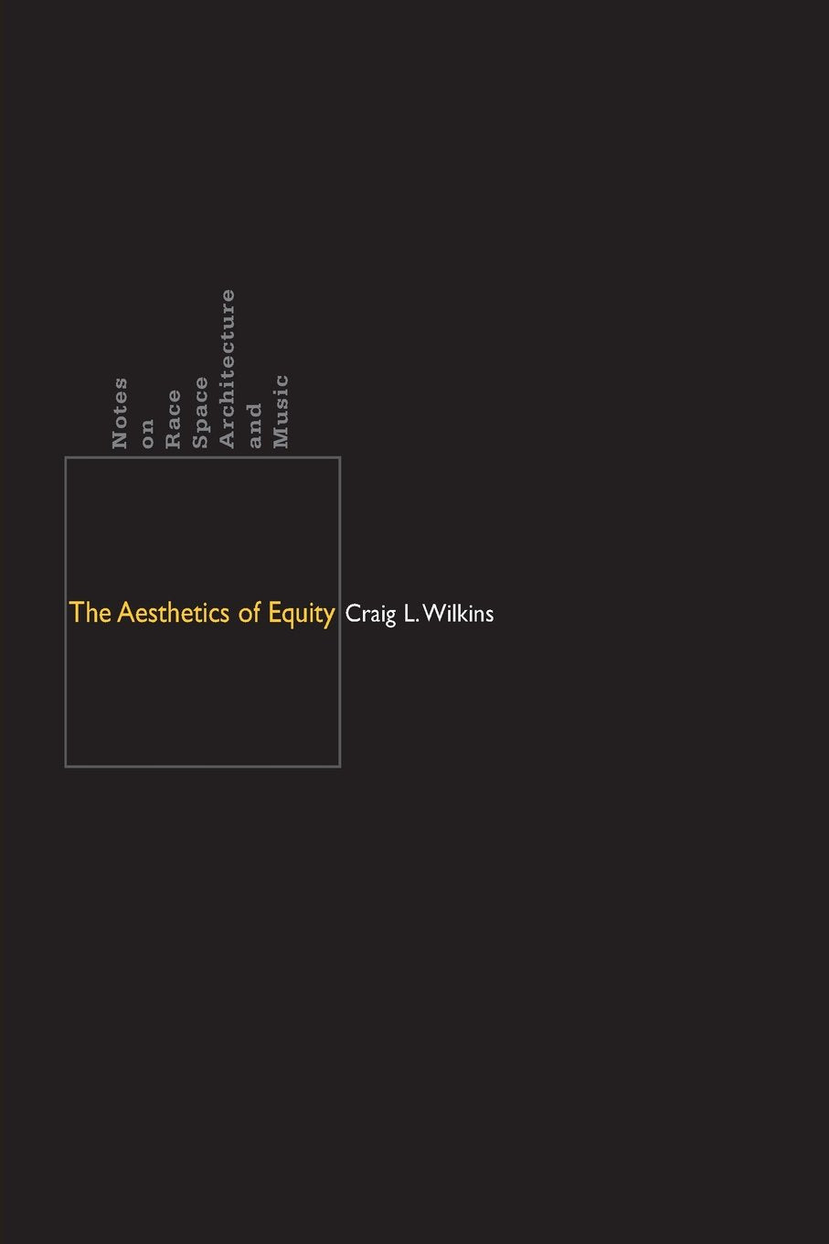 The Aesthetics Of Equity: Notes On Race, Space, Architecture, And Music,Used