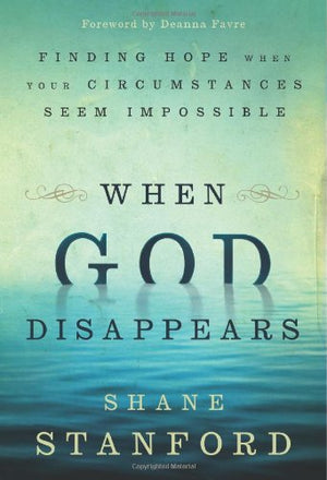 When God Disappears: Finding Hope When Your Circumstances Seem Impossible,Used