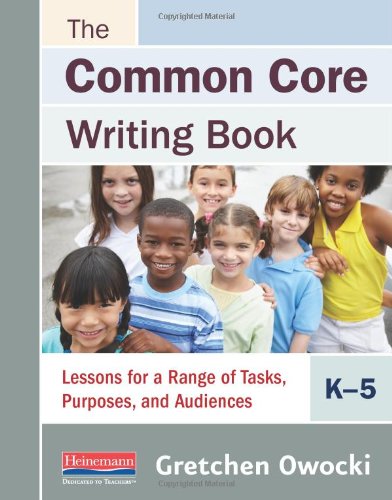 The Common Core Writing Book, K5: Lessons for a Range of Tasks, Purposes, and Audiences,Used
