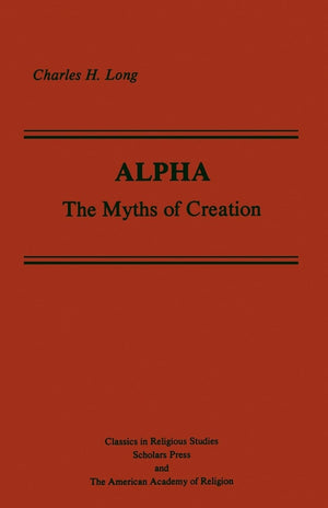 Alpha: The Myths of Creation (AAR Classics in Religious Studies Series),Used