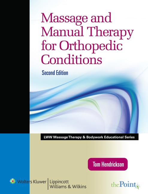 Massage And Manual Therapy For Orthopedic Conditions (Lww Massage Therapy And Bodywork Educational Series) (Lww Massage Therapy,New