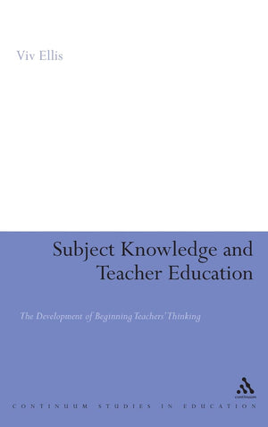 Subject Knowledge And Teacher Education: The Development Of Beginning Teachers' Thinking,Used