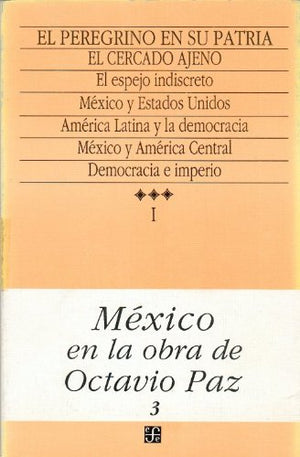 Mxico en la obra de Octavio Paz, I. El peregrino en su patria: historia y poltica de Mxico, 3. El cercado ajeno (Obras Com,New