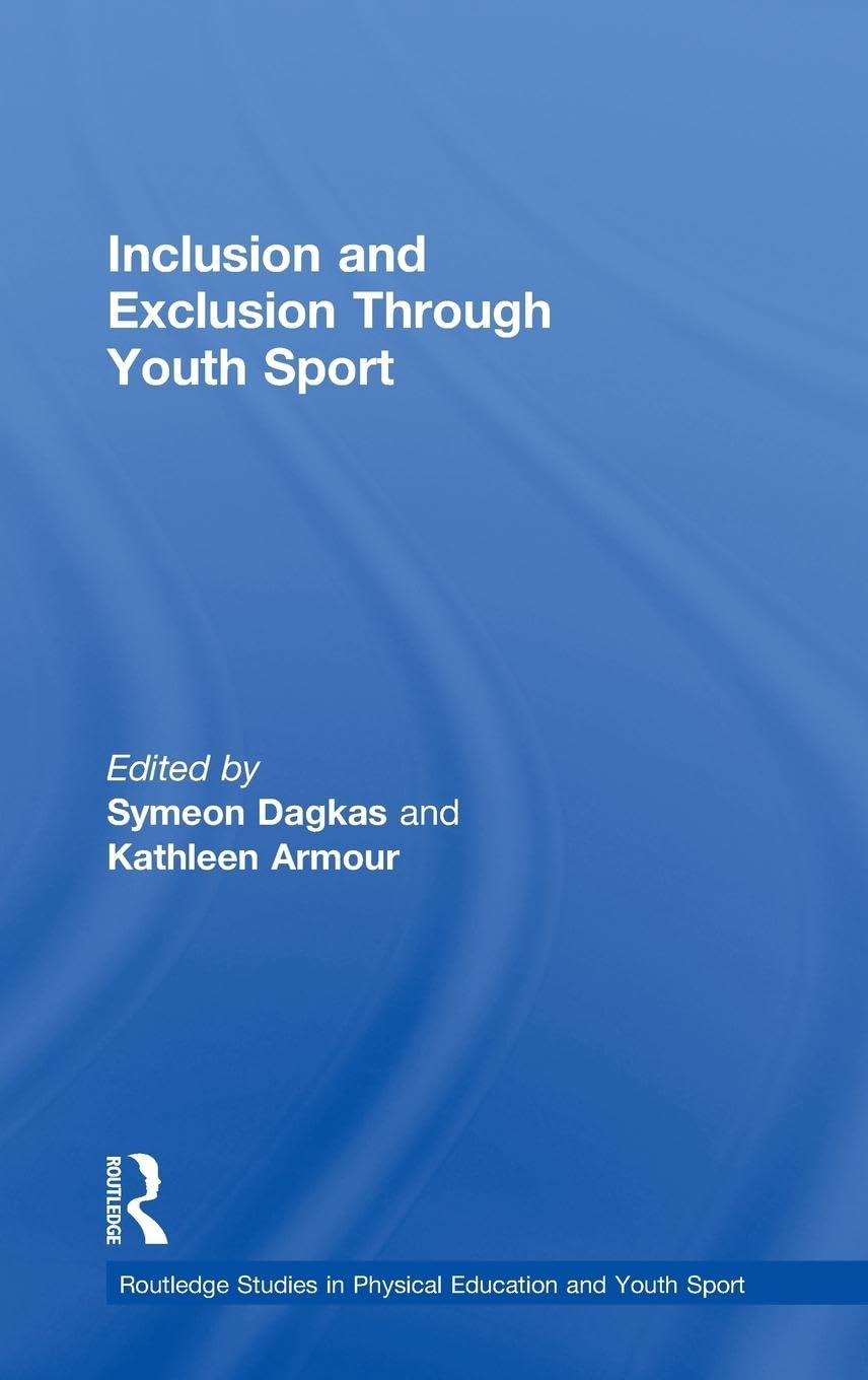 Inclusion and Exclusion Through Youth Sport (Routledge Studies in Physical Education and Youth Sport),Used
