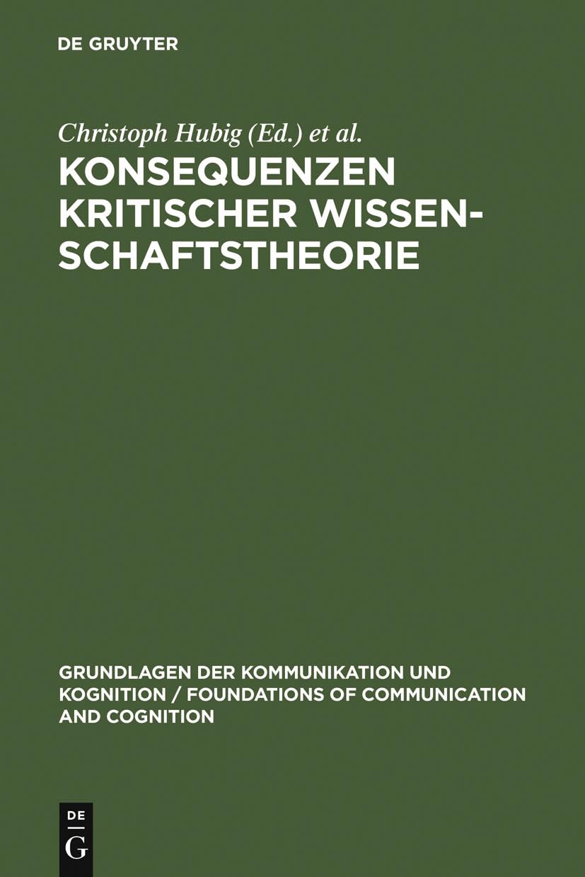 Konsequenzen kritischer Wissenschaftstheorie (Grundlagen Der Kommunikation Und Kognition / Foundations of) (German Edition),Used