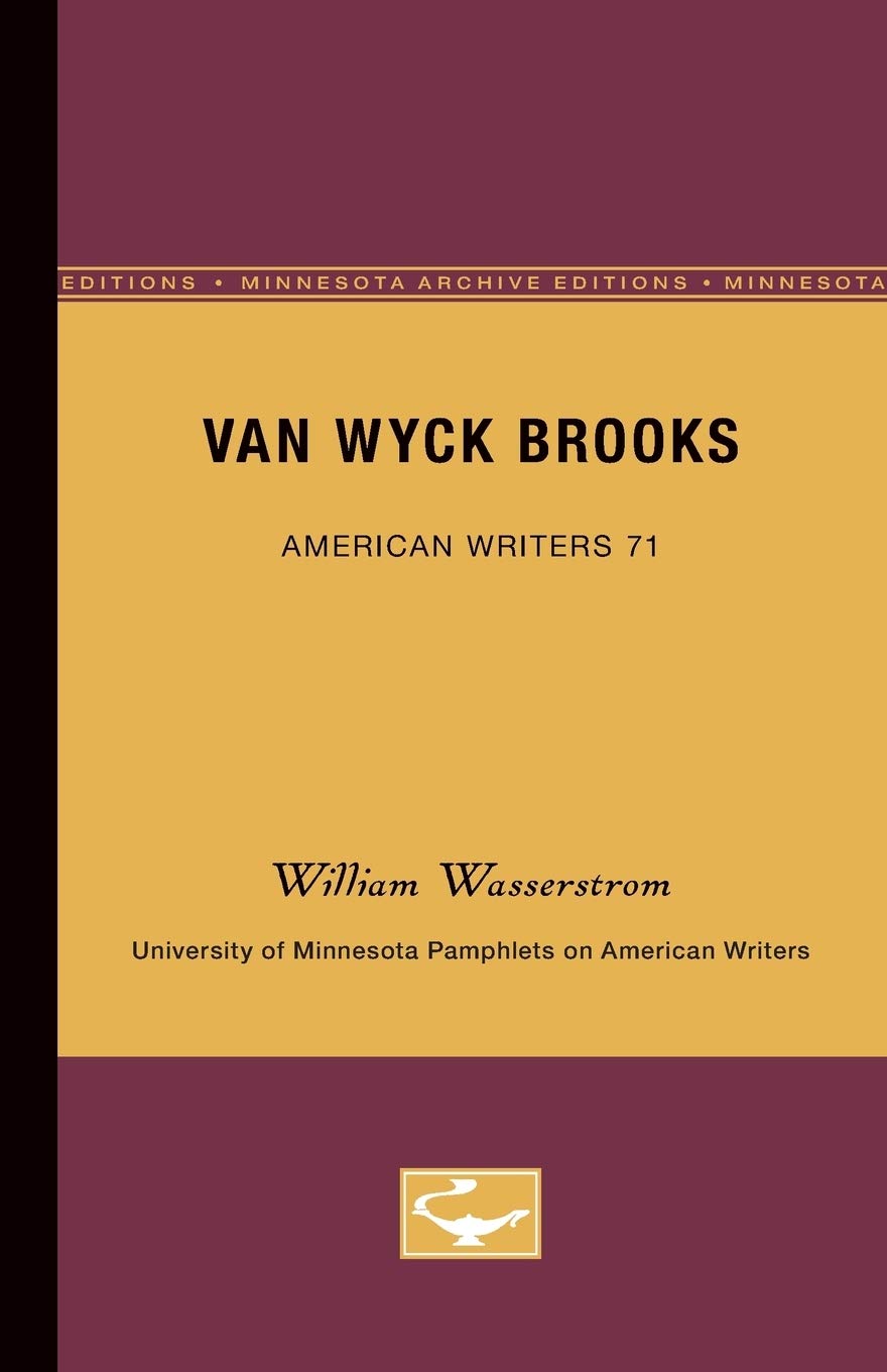 Van Wyck Brooks  American Writers 71: University Of Minnesota Pamphlets On American Writers (University Of Minnesota. Pamphlets,Used