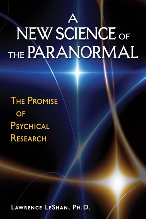 A New Science of the Paranormal: The Promise of Psychical Research,Used