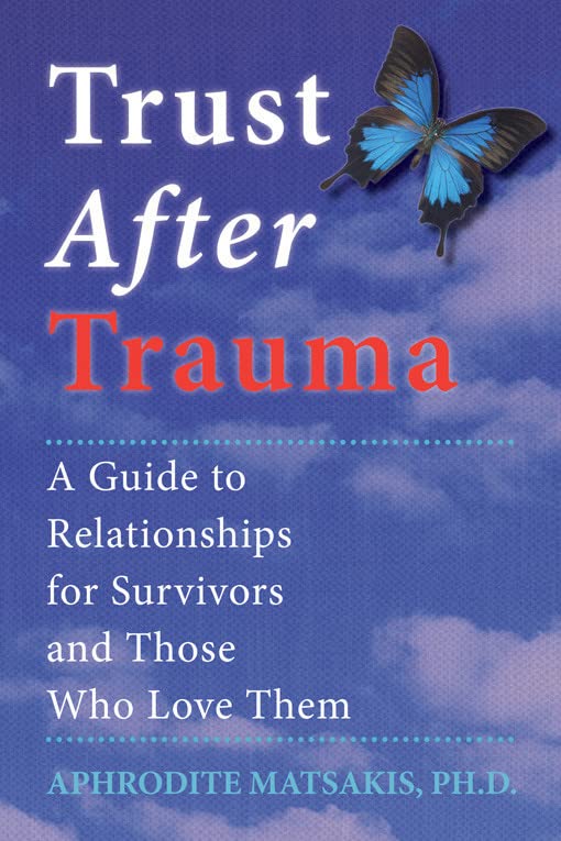 Trust After Trauma: A Guide to Relationships for Survivors and Those Who Love Them,New