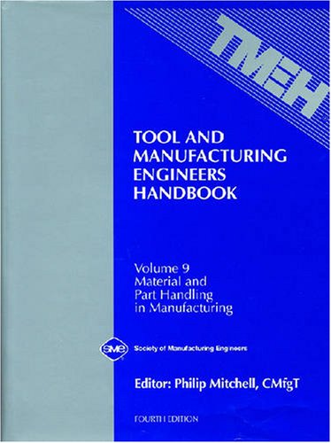 Tool and Manufacturing Engineers Handbook Vol 9: Material and Part Handling in,Used