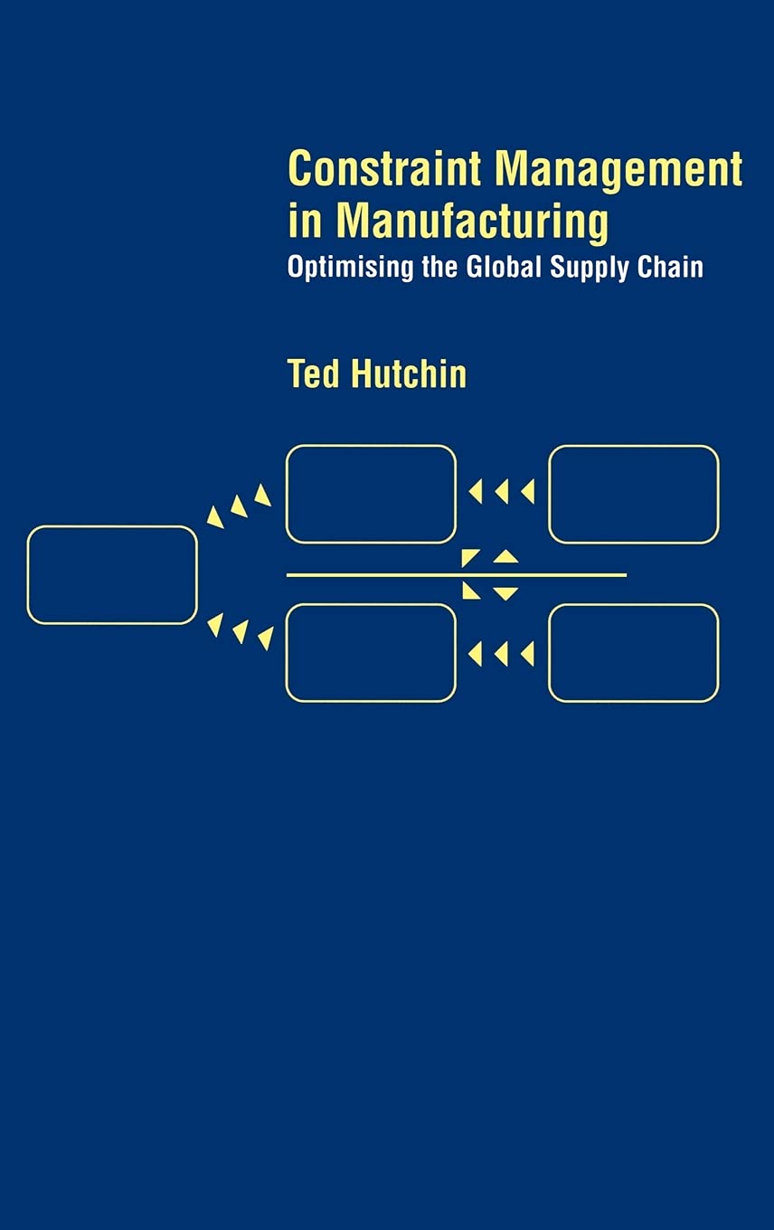 Constraint Management In Manufacturing: Optimising The Supply Chain,New