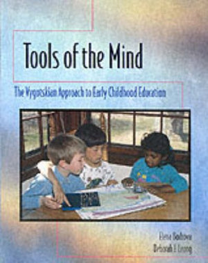 Tools Of The Mind: A Vygotskian Approach To Early Childhood Education,New