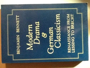 Modern Drama and German Classicism: Renaissance from Lessing to Brecht,Used