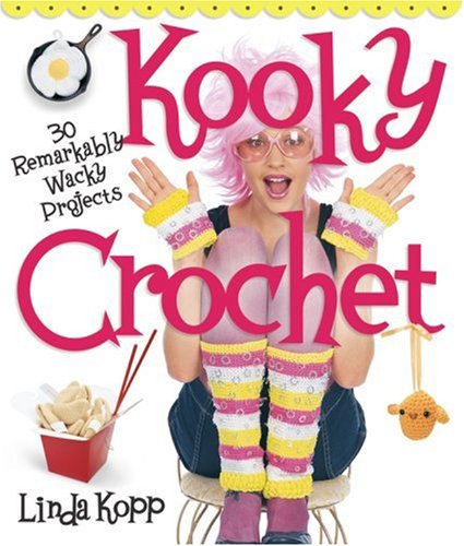 Kooky Crochet: 30 Remarkably Wacky Projects,Used