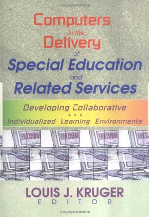Computers in the Delivery of Special Education and Related Services: Developing Collaborative and Individualized Learning Enviro,Used