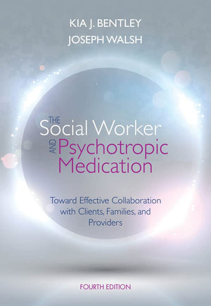 The Social Worker and Psychotropic Medication: Toward Effective Collaboration with Clients, Families, and Providers (SAB 140 Pha,New