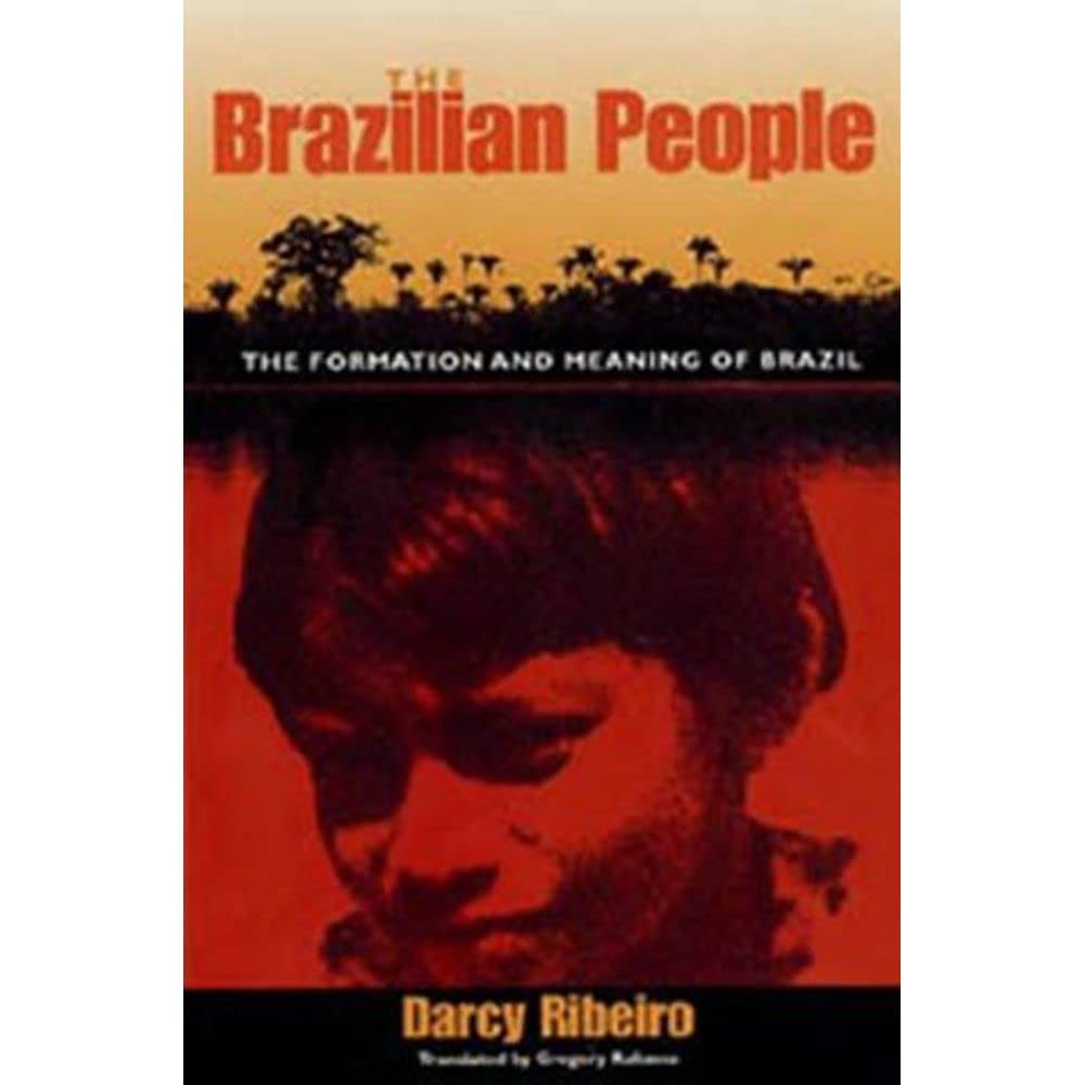 The Brazilian People: The Formation And Meaning Of Brazil (University Of Florida Center For Latin American Studies)