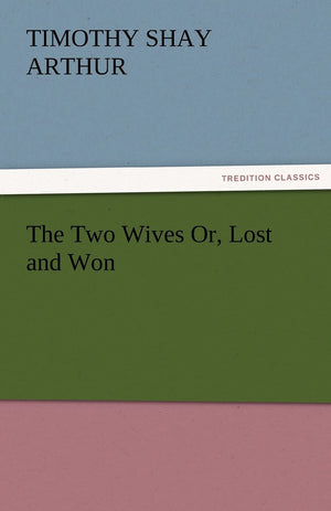 The Two Wives Or, Lost and Won,Used