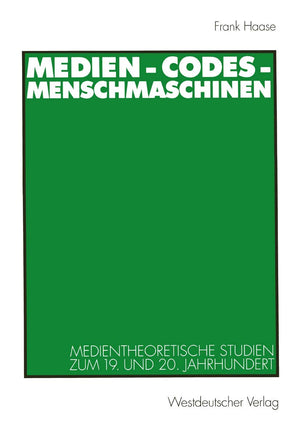 Medien  Codes  Menschmaschinen: Medientheoretische Studien zum 19. und 20. Jahrhundert (German Edition),Used
