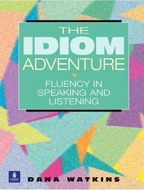 The Idiom Adventure: Fluency in Speaking and Listening,New