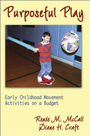 Purposeful Play: Early Childhood Movement Activities on a Budget,Used