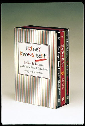 Father Knows Best: The Expectant Father, Facts, Tips, and Advice for DadstoBe; The New Father, A Dad's Guide to the First Year,Used