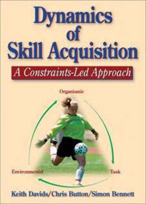 Dynamics of Skill Acquisition: A ConstraintsLed Approach,Used