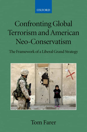Confronting Global Terrorism And American Neoconservativism: The Framework Of A Liberal Grand Strategy (Collected Courses Of Th,Used