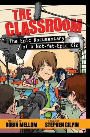 The Classroom (The Epic Documentary Of A Notyetepic Kid) (A Classroom Novel),New