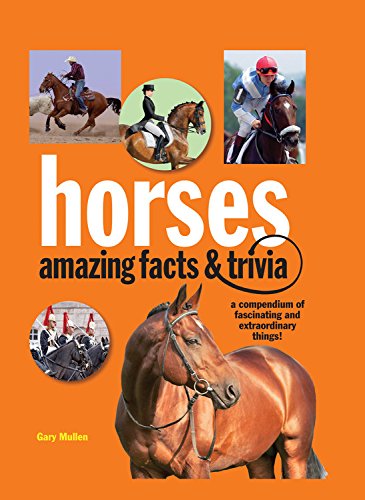 Horses: Amazing Facts And Trivia
