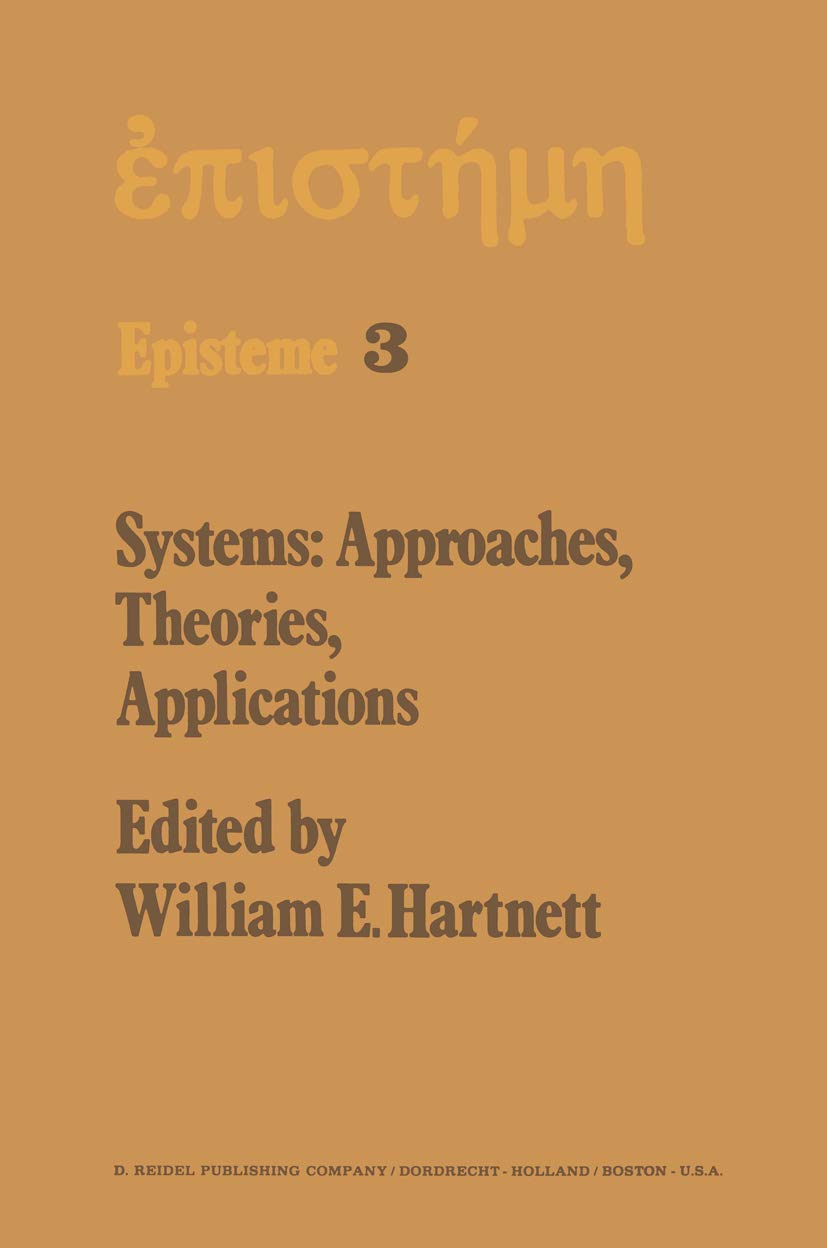 Systems: Approaches, Theories, Applications: Including the Proceedings of the Eighth George Hudson Symposium Held at Plattsburgh,Used