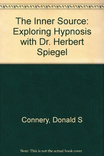 The Inner Source: Exploring Hypnosis With Dr. Herbert Spiegel,New