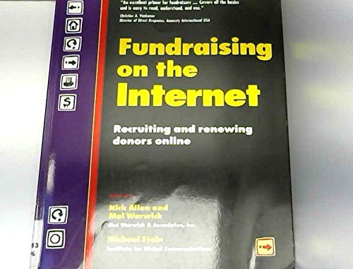 Fundraising on the Internet: Recruiting and Renewing Donors Online,New