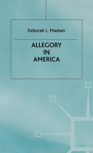 Allegory in America: From Puritanism to Postmodernism (Studies in Literature and Religion),New