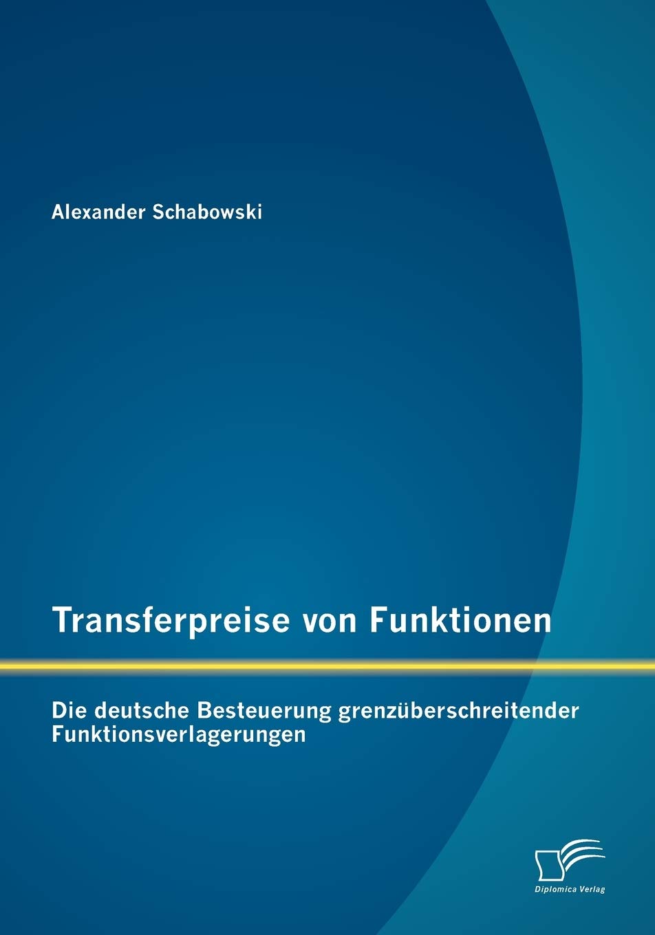 Transferpreise von Funktionen: Die deutsche Besteuerung grenzberschreitender Funktionsverlagerungen (German Edition),Used