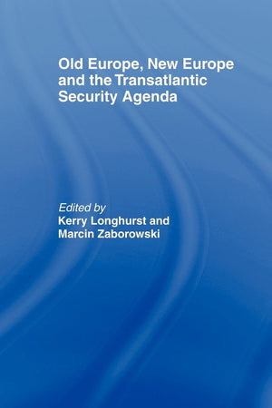 Old Europe, New Europe And The Transatlantic Security Agenda