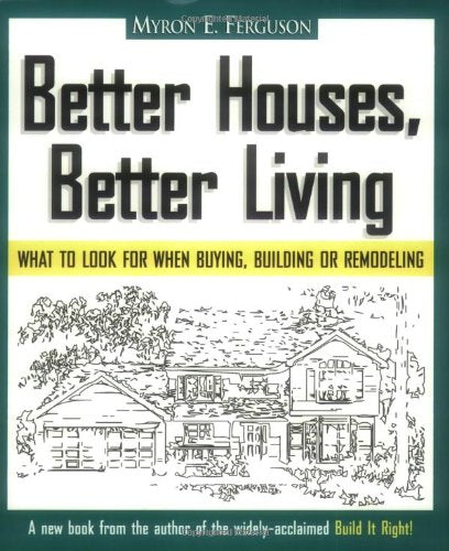 Better Houses, Better Living: What To Look For When Buying, Building Or Remodeling,Used
