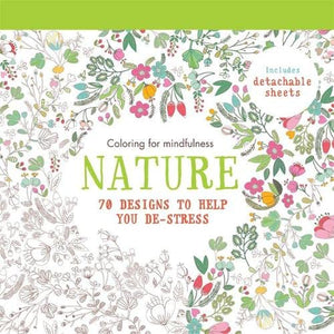 Nature: 70 Designs To Help You Destress (Coloring For Mindfulness)