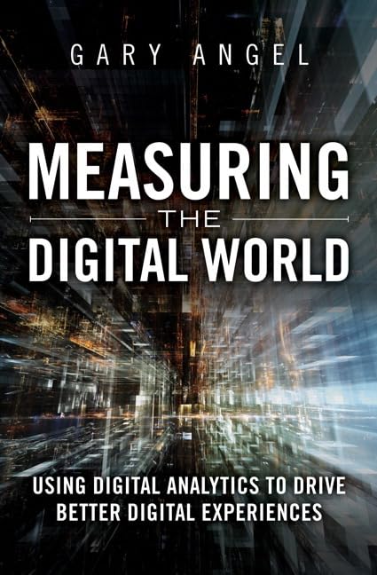 Measuring the Digital World: Using Digital Analytics to Drive Better Digital Experiences,Used